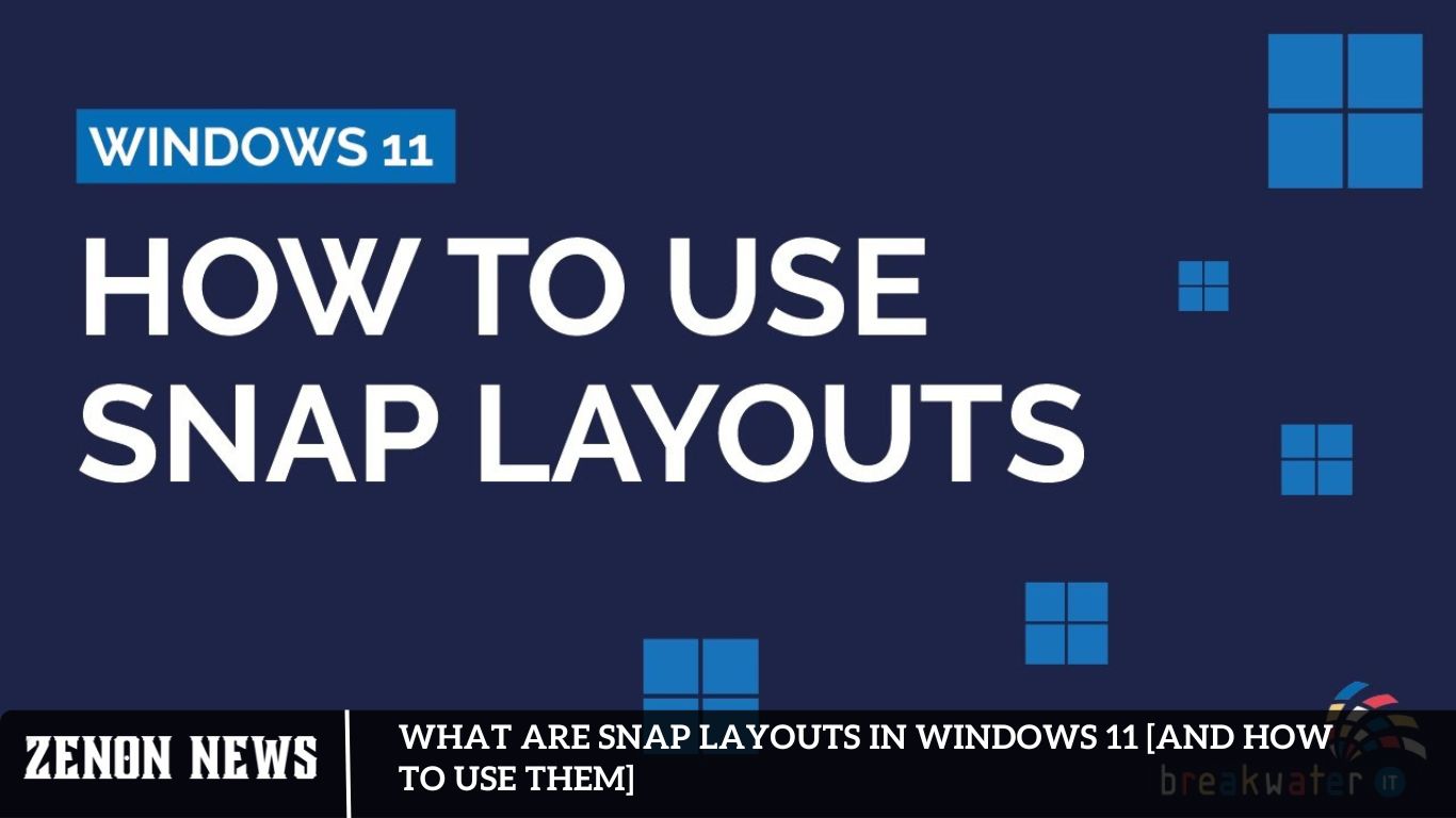 What are Snap Layouts in Windows 11 [And How to Use Them]