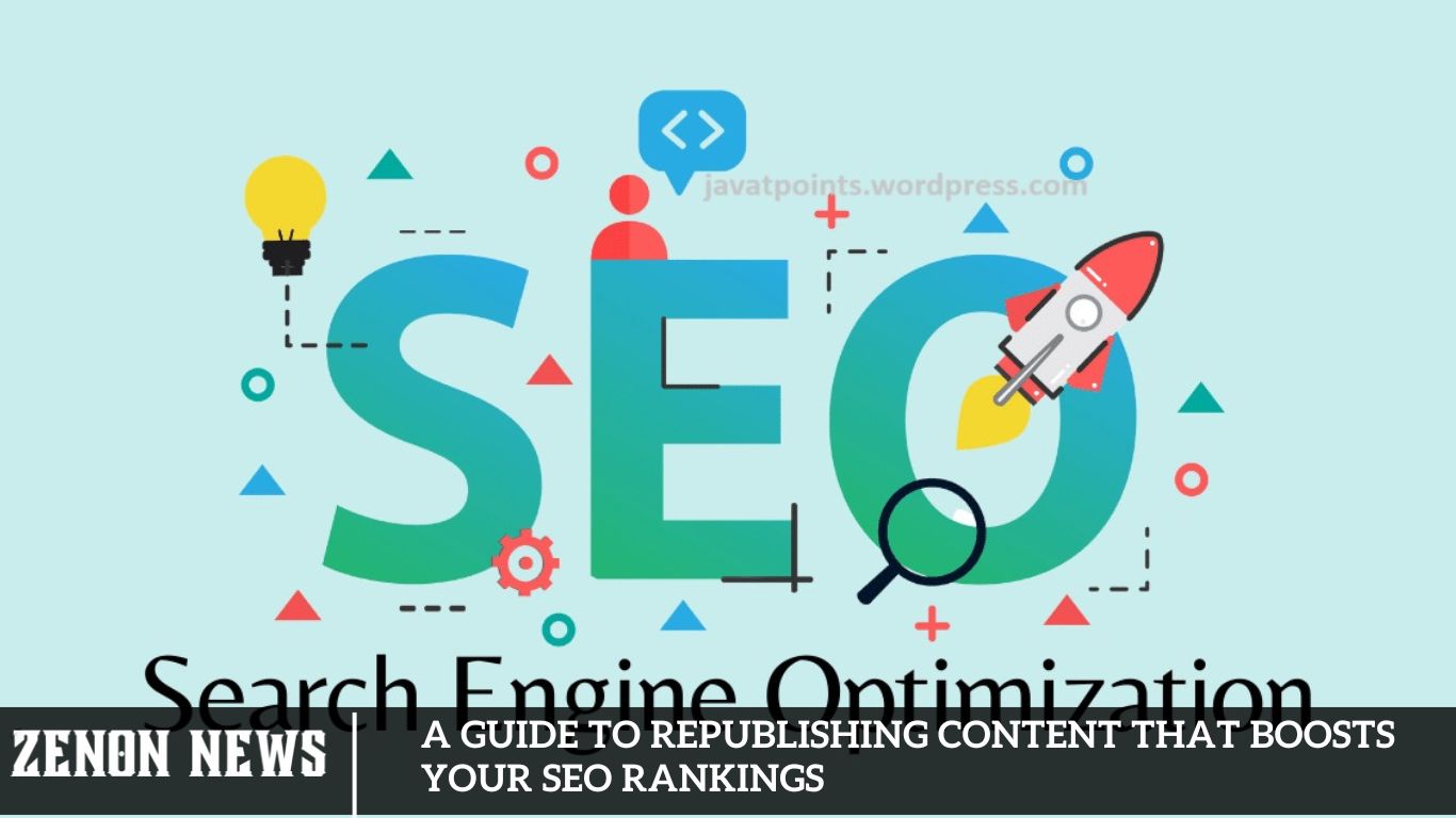 A Guide to Republishing Content that Boosts your SEO Rankings