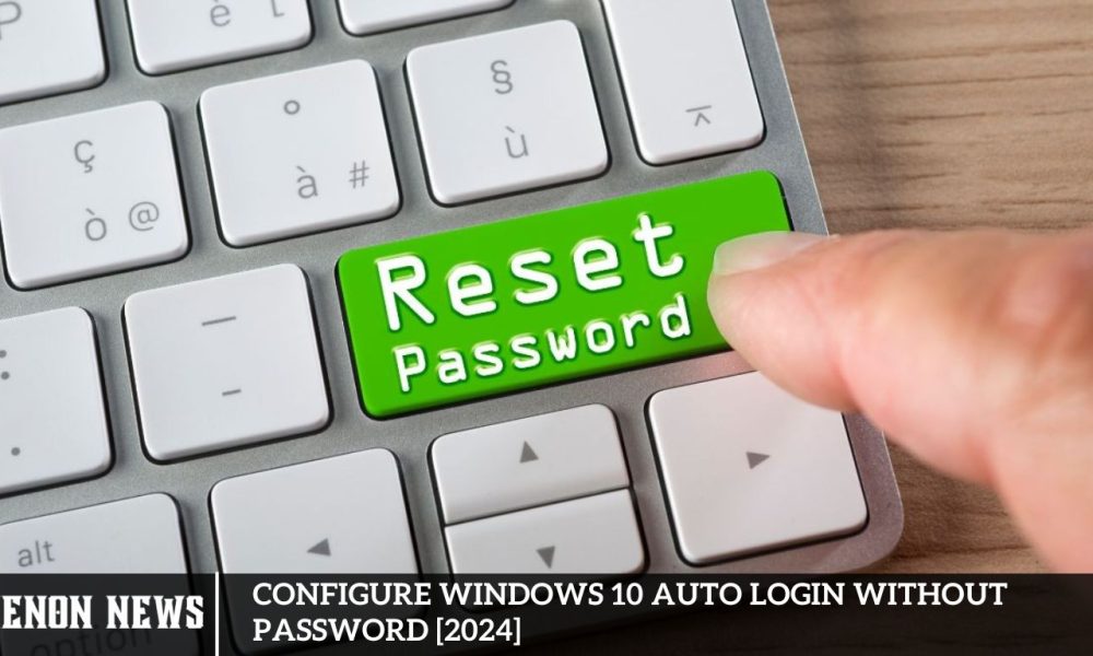 Configure Windows 10 Auto Login Without Password [2024]