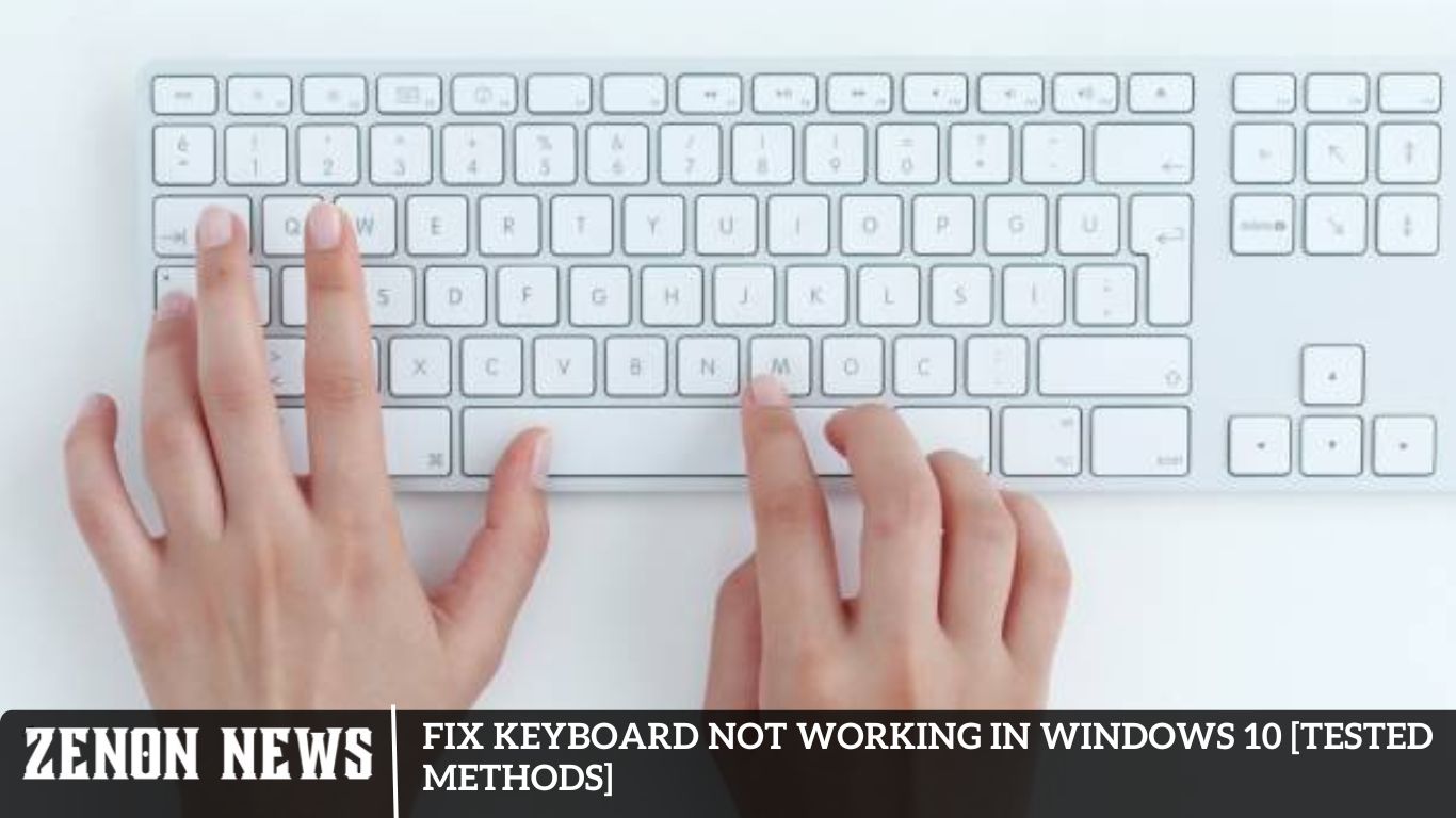 Fix Keyboard Not Working in Windows 10 [Tested Methods]