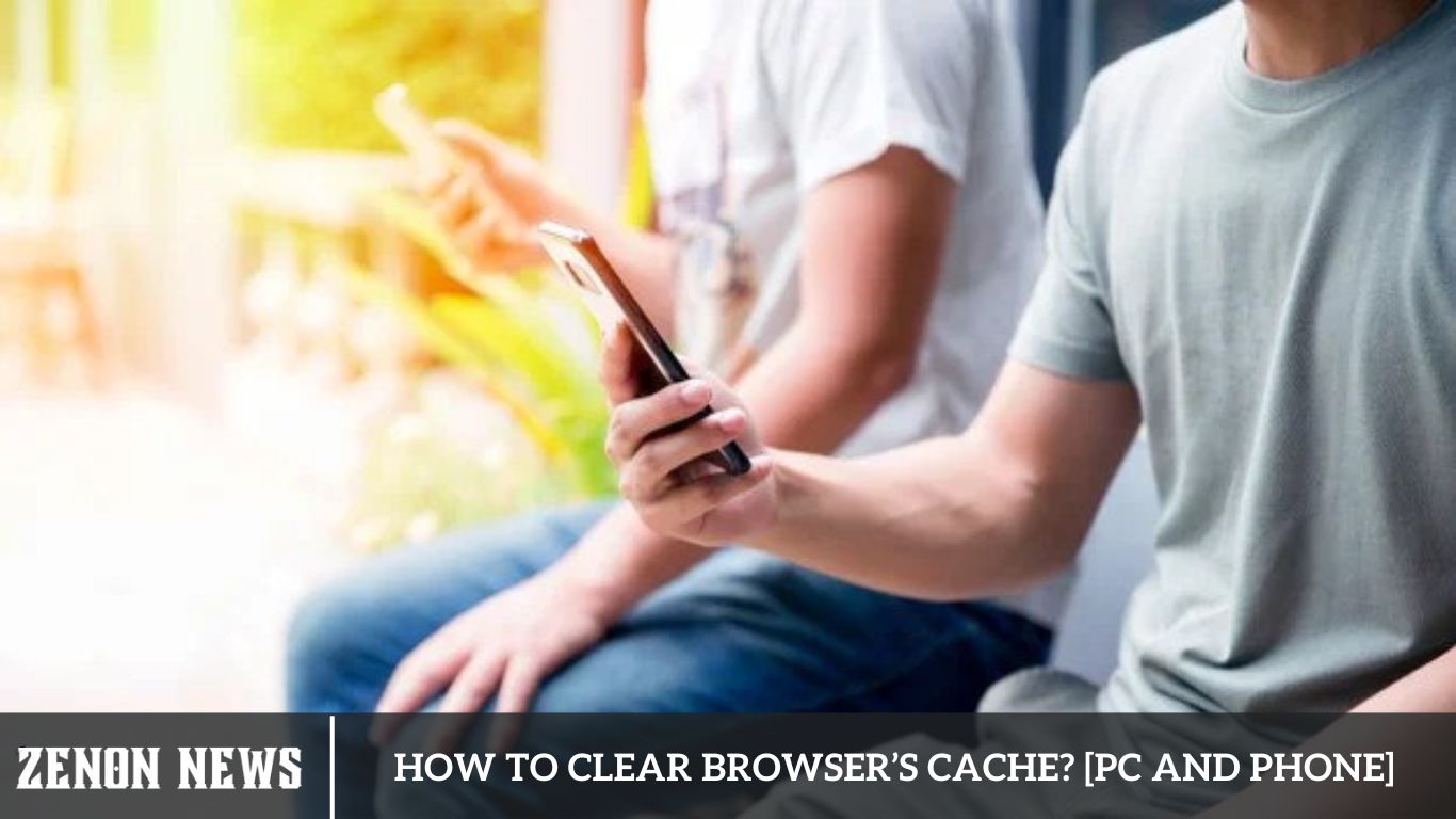 How To Clear Browser’s Cache [PC And Phone]