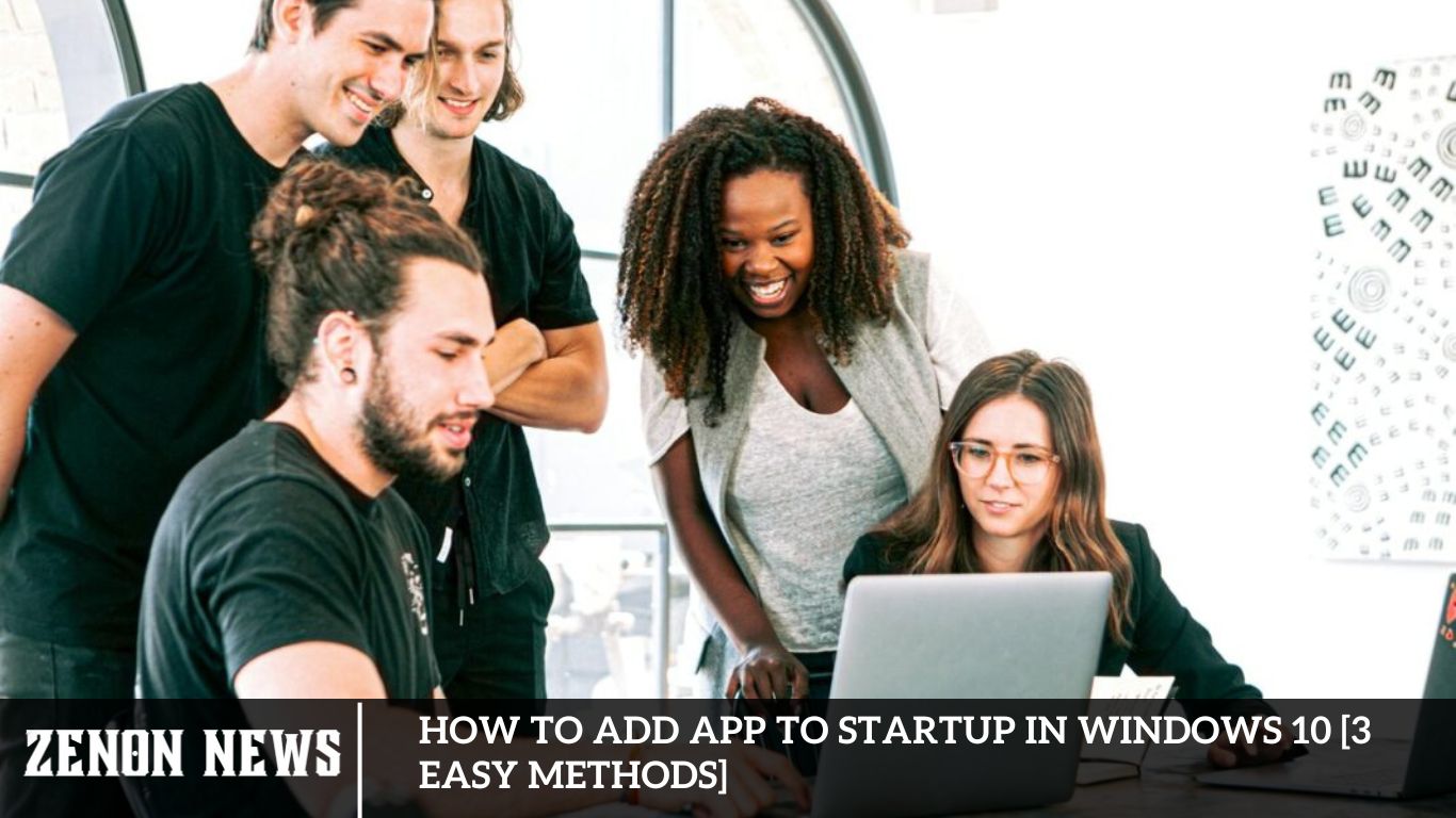 How to Add App to Startup in Windows 10 [3 Easy Methods]