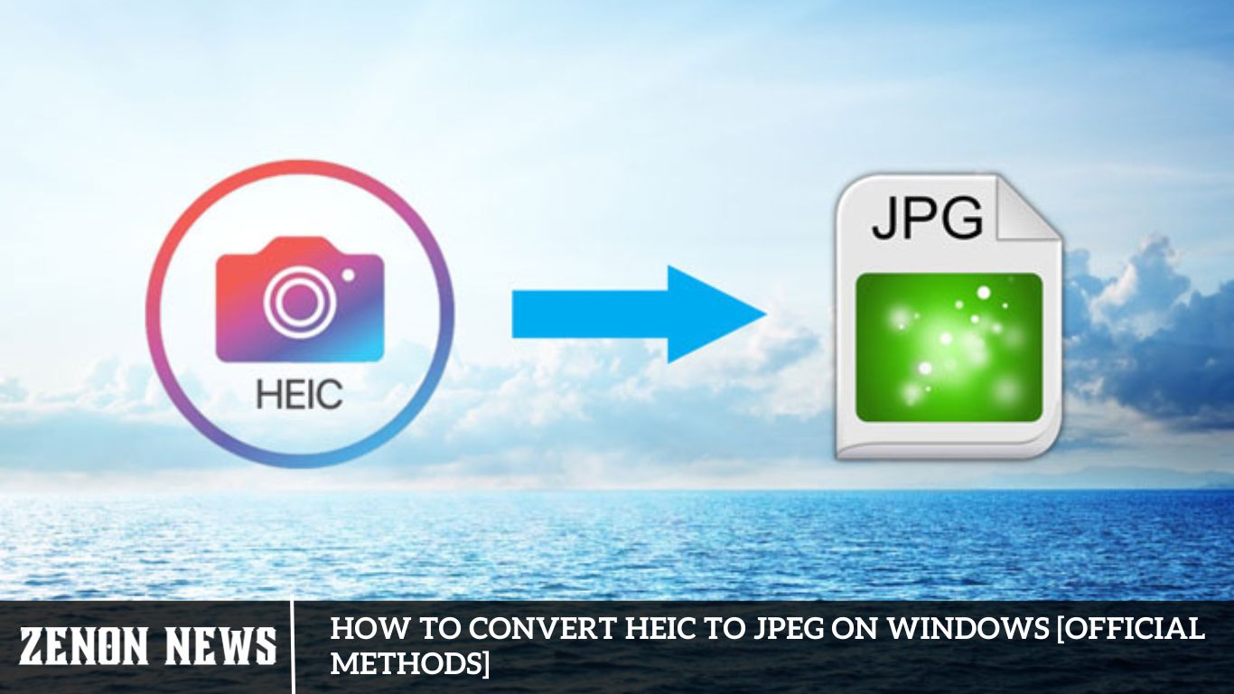 How to Convert HEIC to JPEG on Windows [Official Methods]