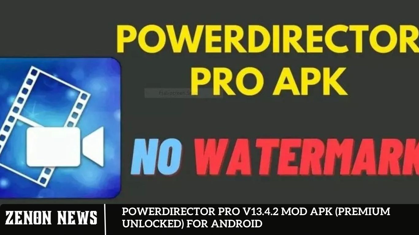 PowerDirector Pro v13.4.2 MOD APK (Premium Unlocked) for android