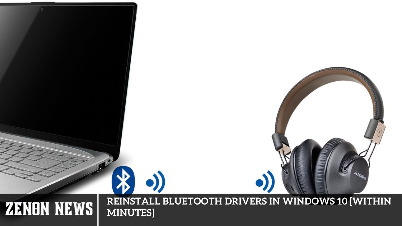Reinstall Bluetooth Drivers in Windows 10 [Within Minutes]