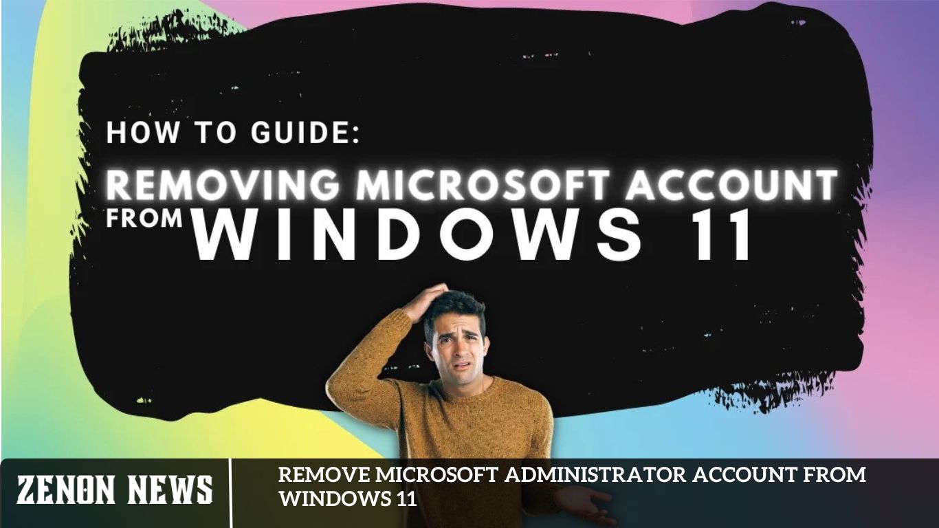 Remove Microsoft Administrator Account from Windows 11