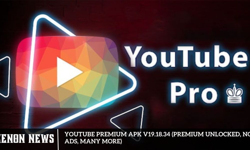 YouTube Premium Apk v19.18.34 (Premium Unlocked, No Ads, Many More)