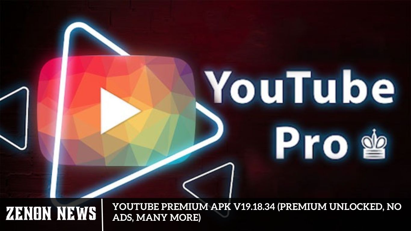 YouTube Premium Apk v19.18.34 (Premium Unlocked, No Ads, Many More)