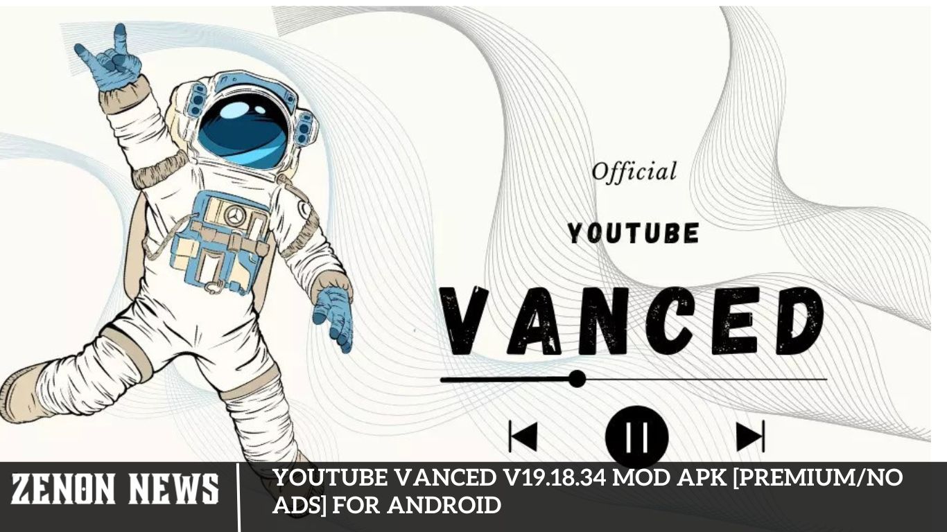 YouTube Vanced v19.18.34 MOD APK [PremiumNO ADS] for Android