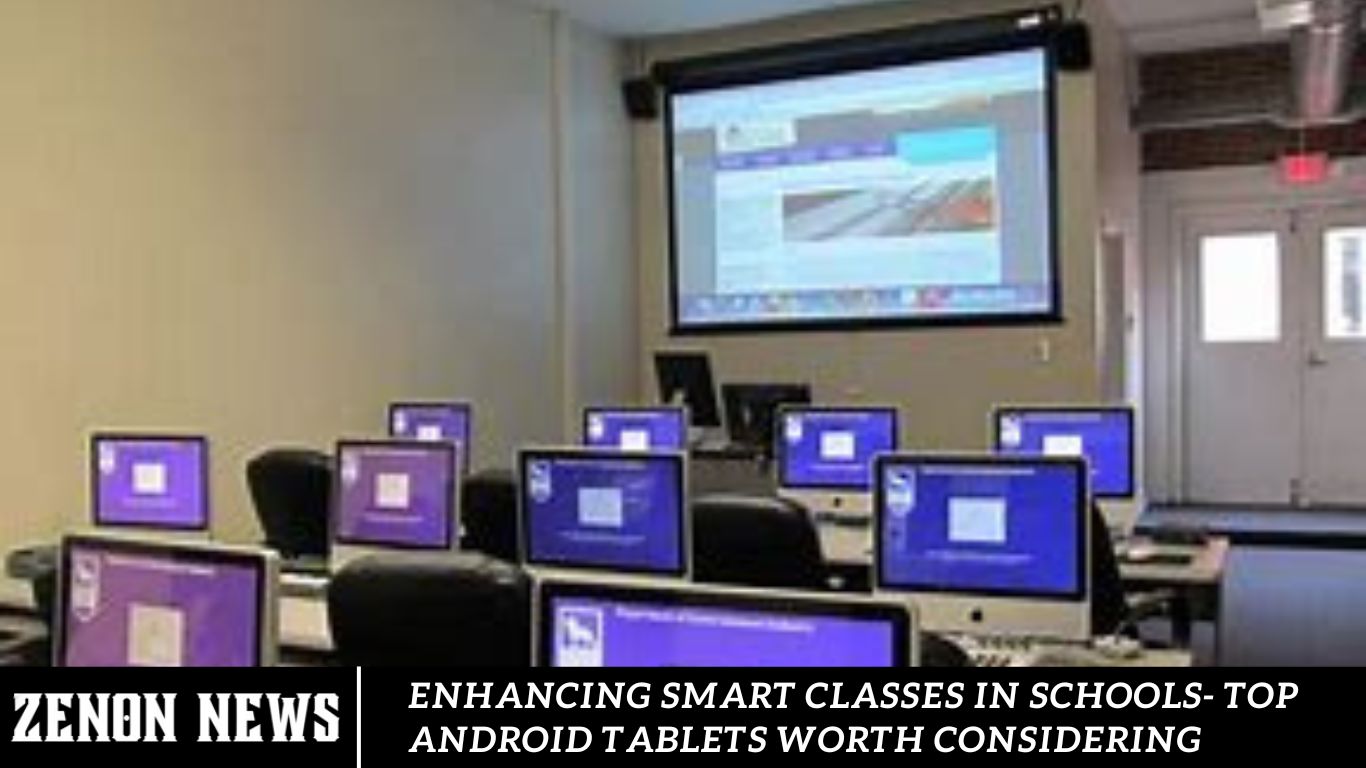 Enhancing Smart Classes in Schools- Top Android Tablets Worth Considering