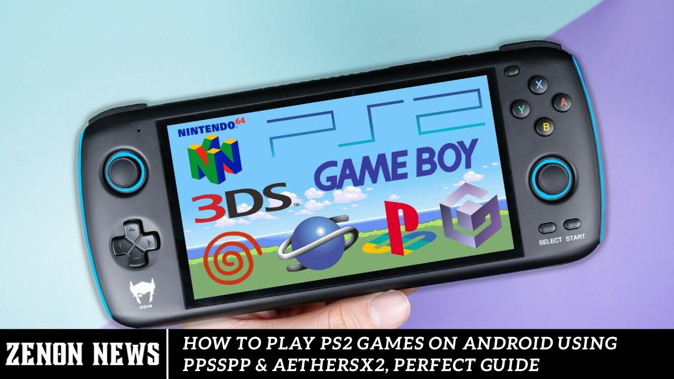 How to Play PS2 Games on Android Using PPSSPP & AetherSX2, Perfect Guide