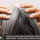 White Hair and Natural Prevention Methods - Wellhealthorganic.com