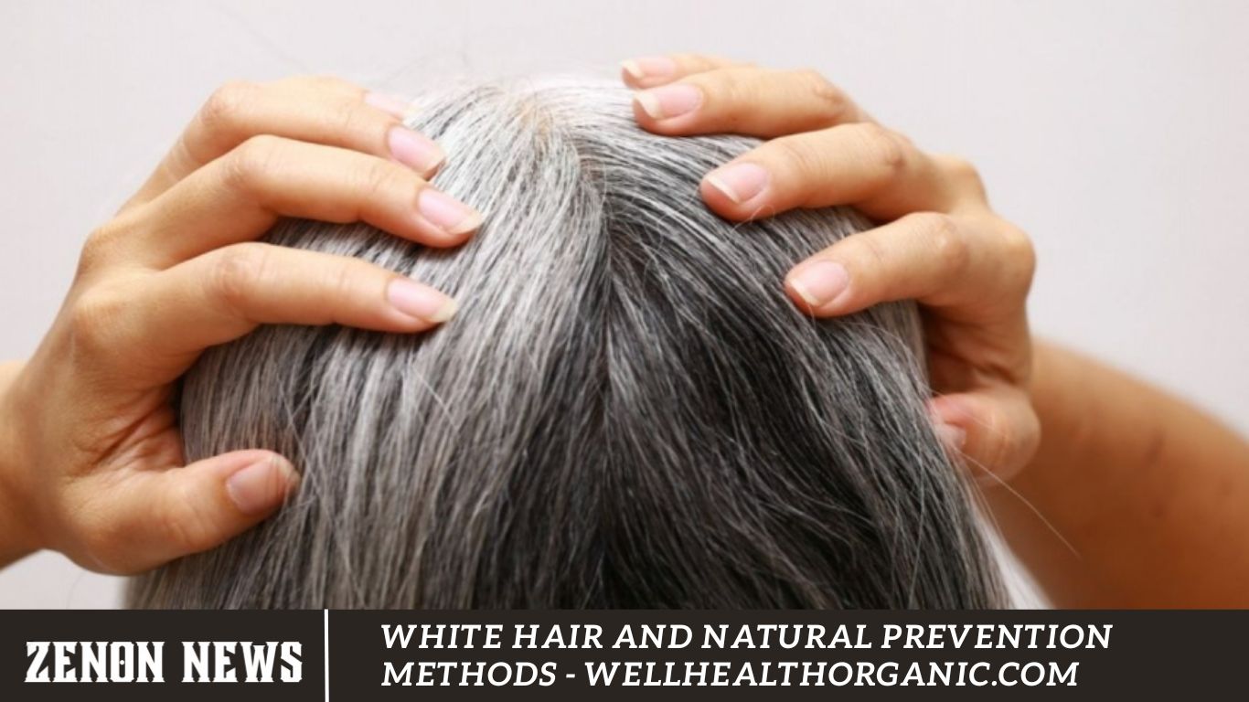 White Hair and Natural Prevention Methods - Wellhealthorganic.com